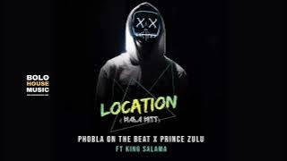 Location - Phobla On The Beat x Prince Zulu ft King Salama (Original)