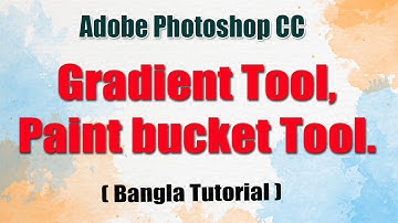 Gradient Tool , Paint bucket Tool || Adobe Photoshop CC Bangla Tutorial || Abedin Rasel