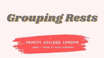 Theory of Music (Trinity Grade1) Grouping Rests