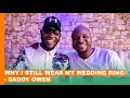 Why I Still Wear My Wedding Ring - Daddy Owen   #BongaNaJalas