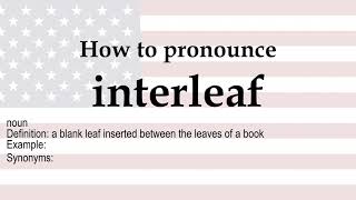 How to pronounce 'interleaf' + meaning