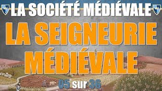 Société médiévale - 05 La seigneurie médiévale
