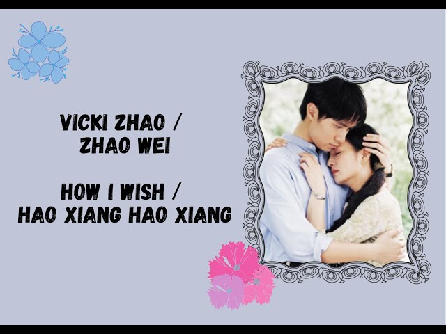 Vicki Zhao (Zhao Wei / 赵薇) - How I Wish (Hao Xiang Hao Xiang / 好想好想) (Romaji Lyrics + Indo Trans) class=