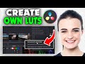 How to Create Your Own LUTs in Davinci Resolve