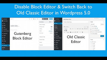 How to Switch Back to Old Classic Editor from Gutenberg Block Editor in Wordpress 5.0?