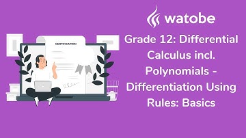 Grade 12 - Differential Calculus incl. Polynomials (differentiation using rules: basics)