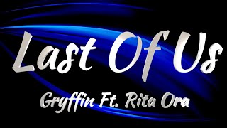 Gryffin Ft. Rita Ora - Last Of Us (KARAOKE VERSION)