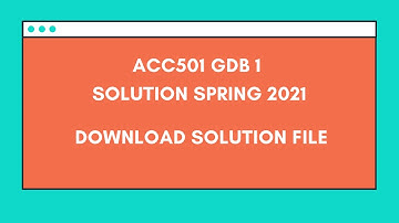 ACC501 GDB 1 solution Spring 2021