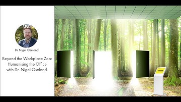 Beyond the Workplace Zoo: Humanising the Office with Dr. Nigel Oseland