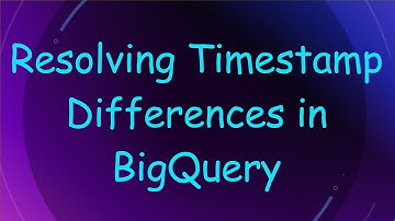 Resolving Timestamp Differences in BigQuery