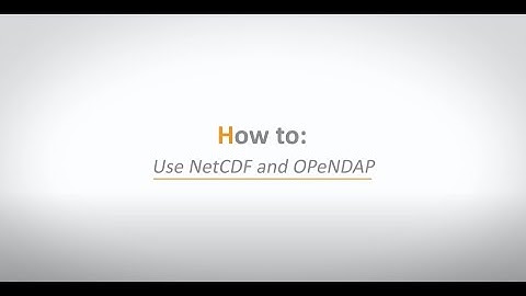 How To #6: Use NetCDF and OPeNDAP