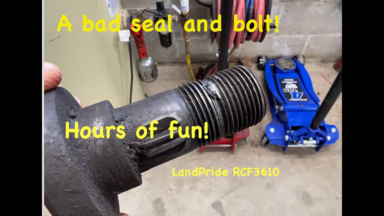 A leaky seal and a damaged bolt. LandPride RCF3610 YouTube