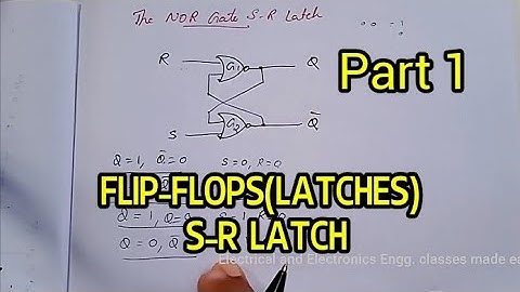 FLIP FLOPS (LATCHES) , S-R LATCH, Sequential switching circuits, Part-1