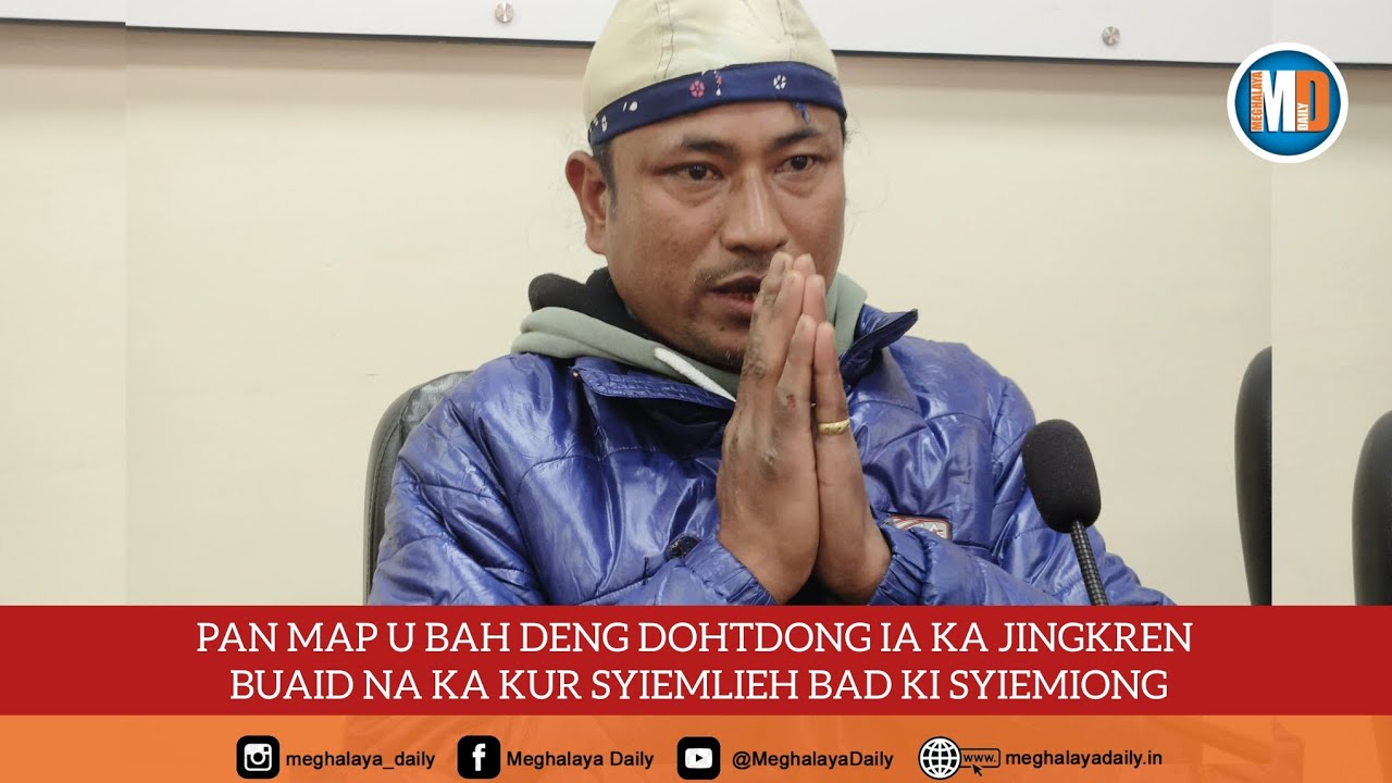 PAN MAP U BAH DENG DOHTDONG IA KA JINGKREN BUAID NA KA KUR SYIEMLIEH BAD KI SYIEMIONG