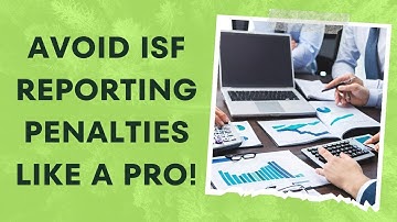 Mastering Compliance: Avoid ISF Reporting Penalties like a Pro!