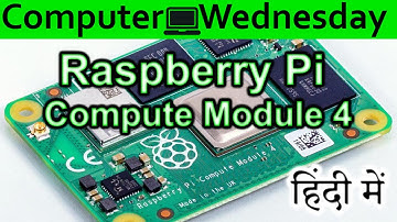 Raspberry Pi Compute Module 4 Explained In HINDI {Computer Wednesday}