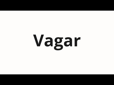 How to pronounce Vagar