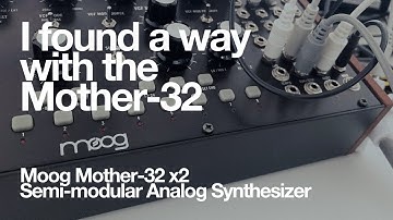 Mother-32 x2 I found a way in : Moog Semi-Modular Analog Synthesizer