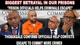 BIGGEST PRISON BETRAYAL! Thobakgale Confirms Officials Help Convicts Escape to Commit More Crimes