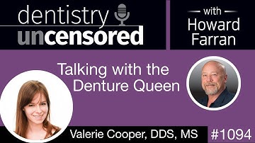 1094 Talking with the Denture Queen, Valerie Cooper: Dentistry Uncensored with Howard Farran