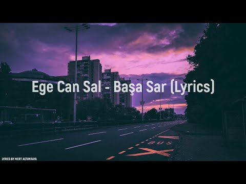 Ege Can Sal - Başa Sar (Lyrics)