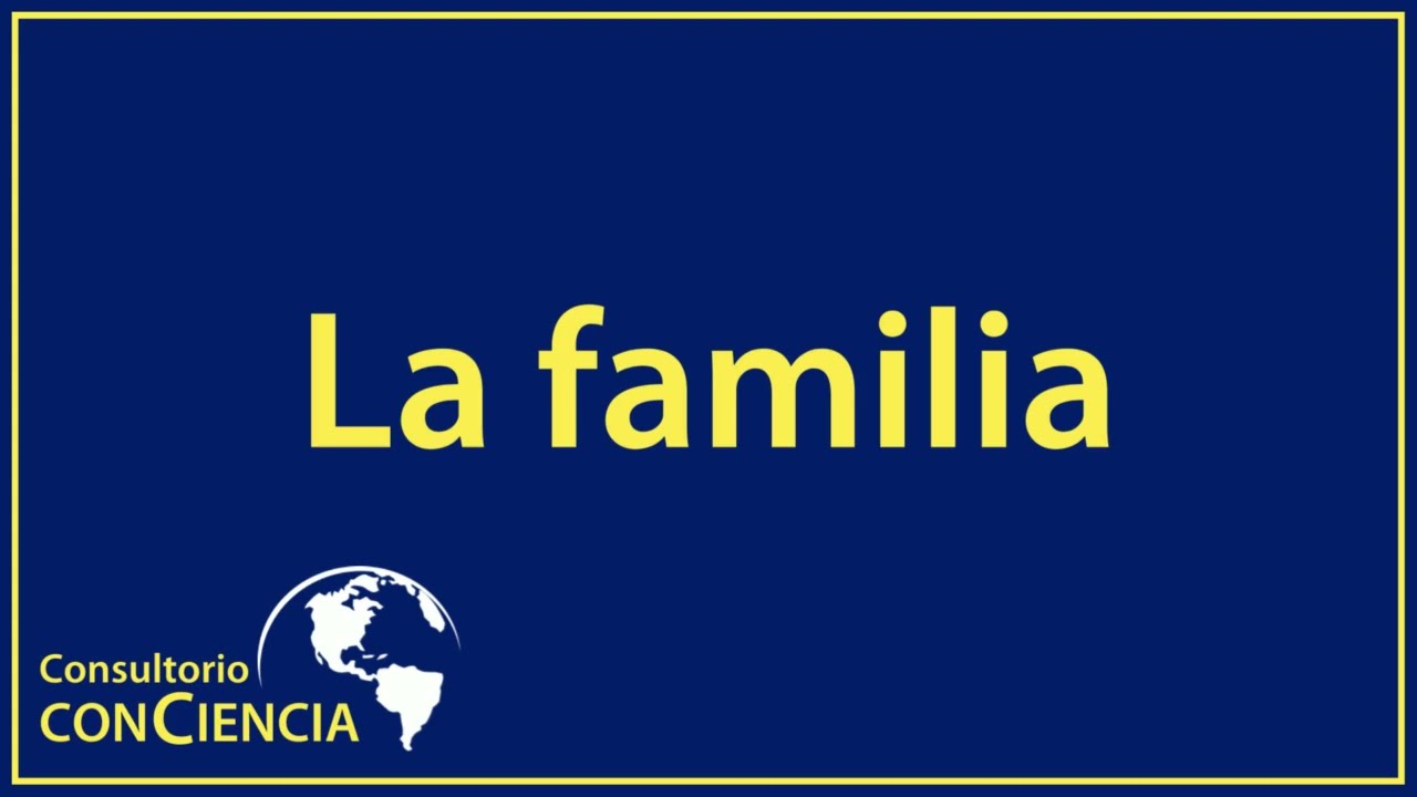 Consultorio conCiencia: La familia