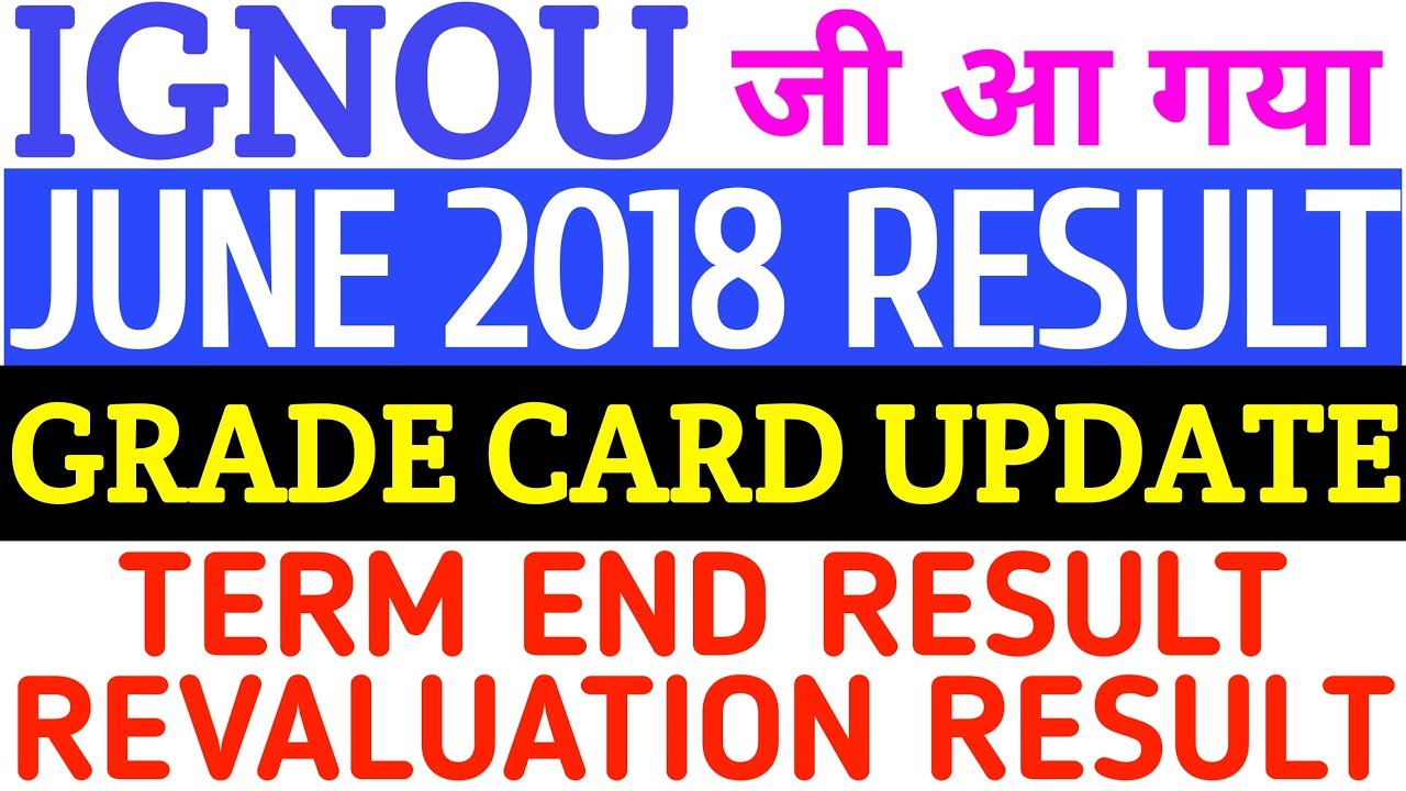 IGNOU REVALUATION RESULT 2018, GRADE CARD UPDATE AND TEE IGNOU RESULT 2018 By TIPS GURU