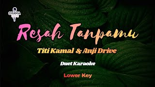 Resah Tanpamu Karaoke Version, Duet Karaoke Lower Key, Titi Kamal & Anji Drive