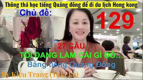 Thông thả học tiếng Quảng Đông 129