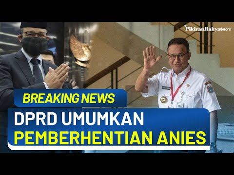 [BREAKING NEWS] DPRD Umumkan Pemberhentian Anies Baswedan dan 3 Calon Pj Gubernur