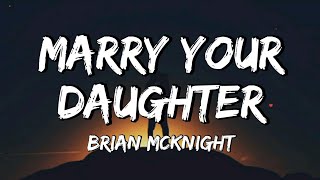 Brian McKnight - Marry Your Daughter (Lyrics)
