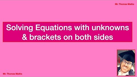 Solving Equations with unknowns and brackets on both sides