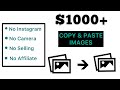 Earn $1,000+ Copy & Pasting Photos | NO SELLING | NO INSTAGRAM (Passive Income)