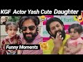 KGF Yash Cute and Beautiful Daughter Funny moments