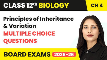 Principles of Inheritance & Variation - Multiple Choice Questions | Class 12 Biology Chapter 4 |CBSE