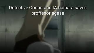 Detective Conan and haibara saves proffesor agasa
