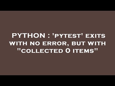 PYTHON : 'pytest' exits with no error, but with "collected 0 items"