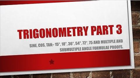 TRIGONOMETRY PART3, MULTIPLE AND SUB MULTIPLE ANGLES