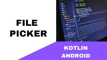 ANDROID - FILE PICKER || TUTORIAL IN KOTLIN