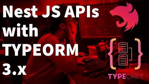 Nest JS APIs development with TypeORM 3.x (Nest JS Advanced Course) #16