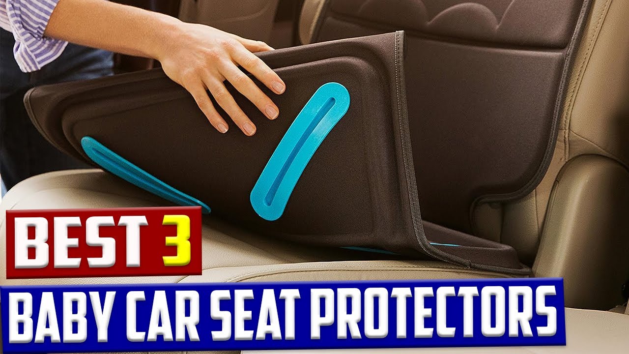 Top 3 Baby Car Seat Protectors in 2023 Safeguarding Your Little One
