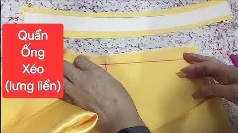 🌶3️⃣. Cách may quần ống xéo (lưng liền ) vải không độ giãn .