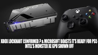 Xbox LockHart подтвержден? и Microsoft могут похвастаться готовностью к PS5 | Представлен графический процессор Intel Monster XE