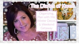 The Diaries of Karen:  Organizing, Plan with Me, ❄ My Winter Decor \& Weekend Getaway | 2022