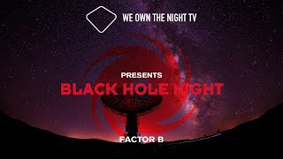 We Own the Night TV presents Black Hole Night with Factor B