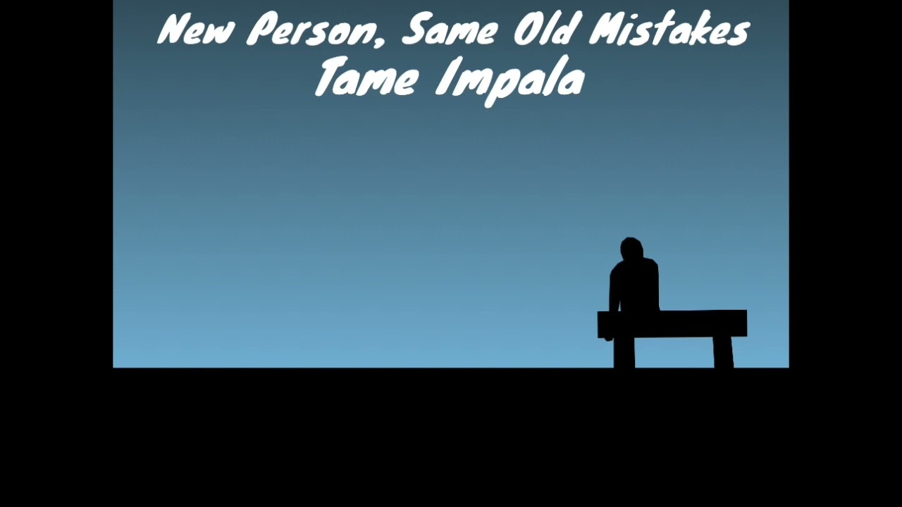 New Person, Same Old Mistakes (Tradução em Português) – Tame Impala