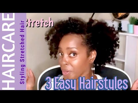 NATURAL HAIR: 3 Quick and Easy Hairstyles on Stretched Hair