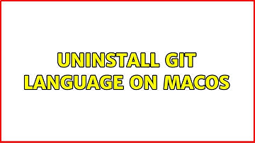 Uninstall git language on macos