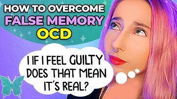 False Memory OCD: What Is It And How To Overcome It