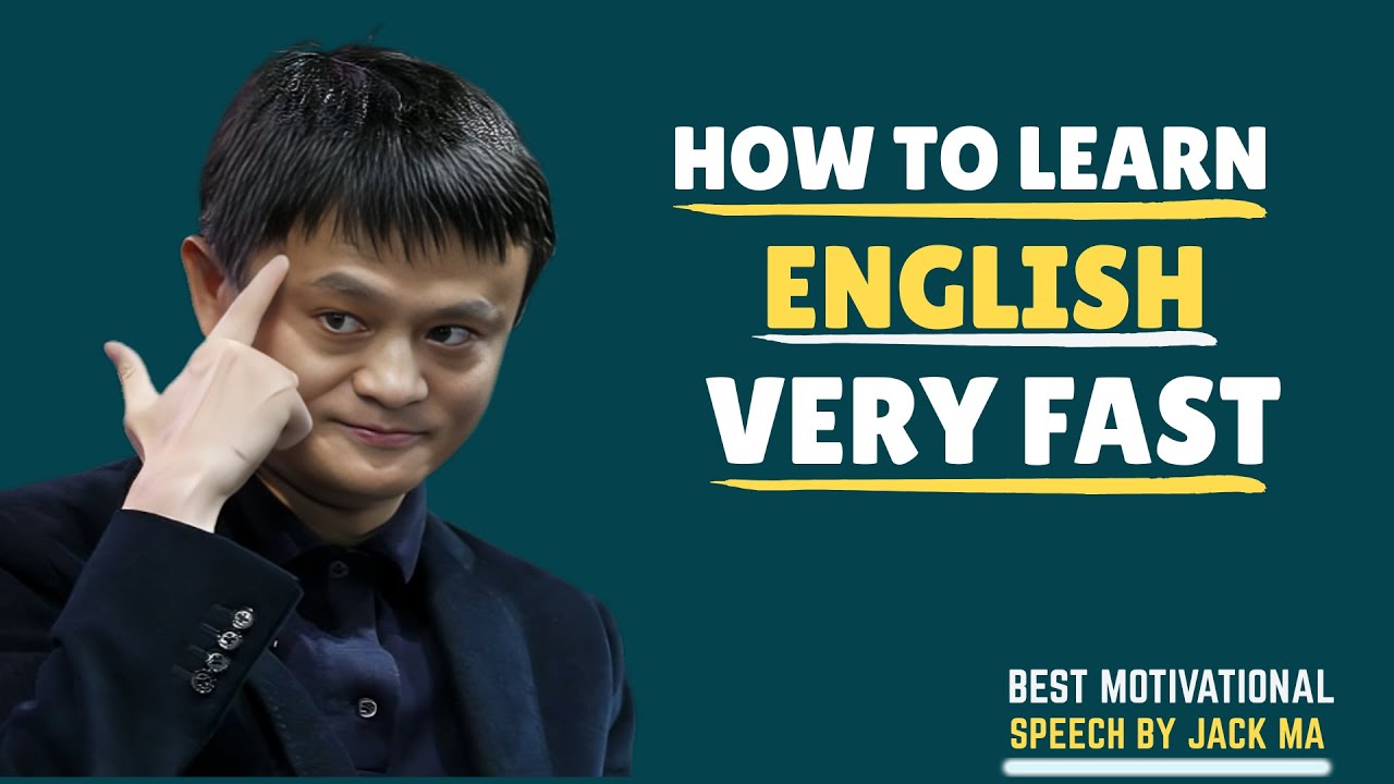 Jack Ma: How to Learn English Very Fast | Life-Changing Motivation